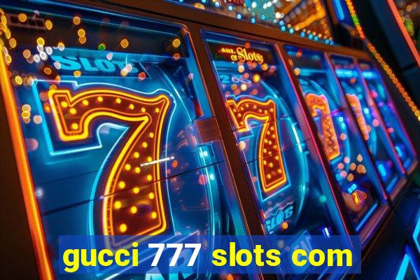 gucci 777 slots com